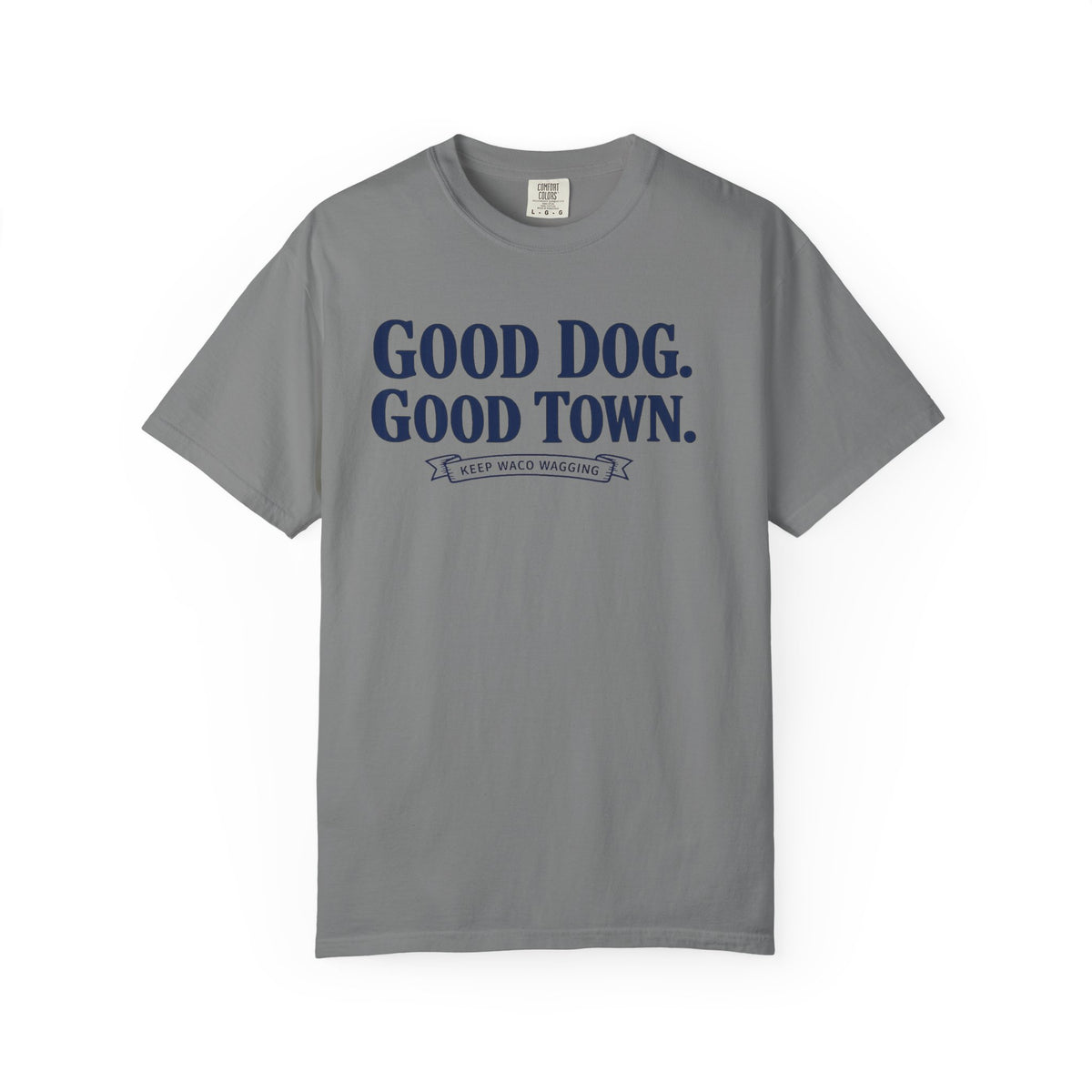 Good Dog. Good Town. Tee — Keep Waco Wagging Dog Lover Shirt